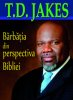 Barbatia din perspectiva Bibliei, de T.D.Jakes - Comentarii: 46