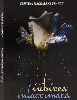 Prezentare de carte – IUBIREA ÎNLĂCRIMATĂ