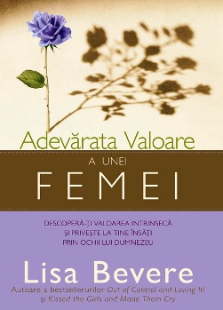 Adevarata valoare a unei femei, de Lisa Bevere