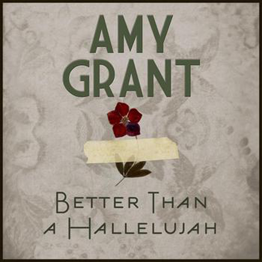 Amy Grant – Better Than A Hallelujah - Comentarii: 0 Amy Grant – Better Than A Hallelujah - Comentarii: 0